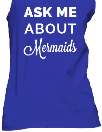 women's mermaid tee shirt "ask me about mermaids"